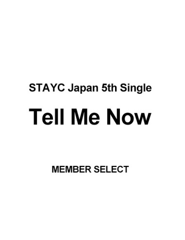 [Japanese Edition] STAYC 5th Single Album - Tell Me Now (MEMBER SELECT) CD