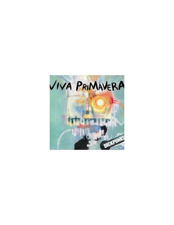 DICKPUNKS - VIVA PRIMAVERA (MINI ALBUM)